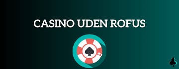 Danske Casino uden ROFUS Gratis - Få Maximal Underholdning uden Begrænsninger